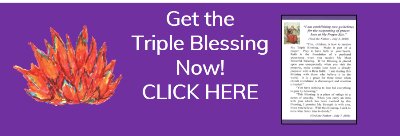 Get the Triple Blessing Now